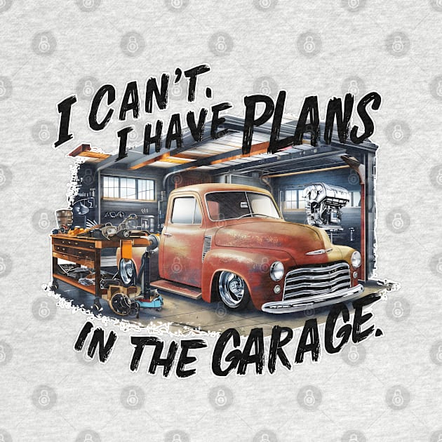 I can't. I have plans in the garage. fun car DIY Excuse eight by Inkspire Apparel designs